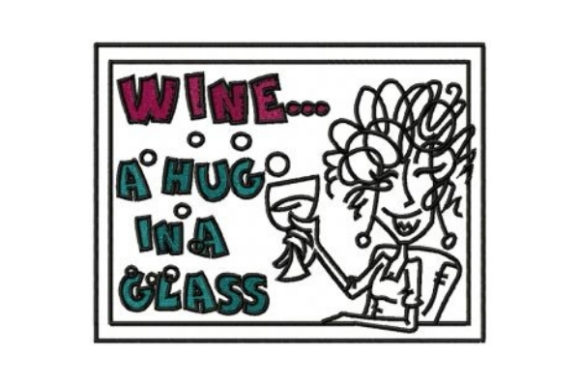 Wine... a Hug in a Glass – Embroidery Worth Savoring